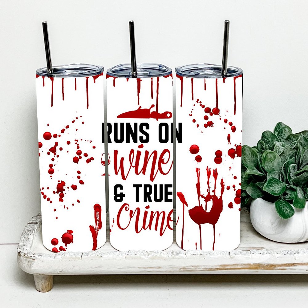 Runs On Wine And True Crime 20oz Tumbler With Metal Straw